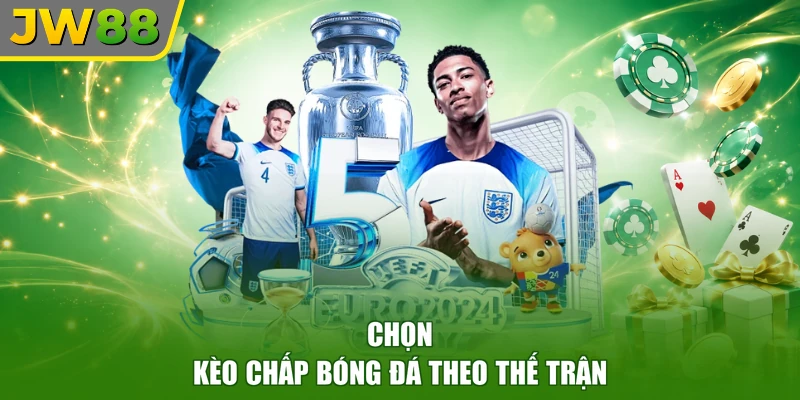 Chọn kèo chấp bóng đá theo thế trận