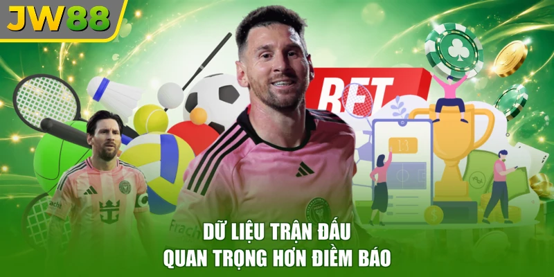 Dữ liệu trận đấu quan trọng hơn điềm báo