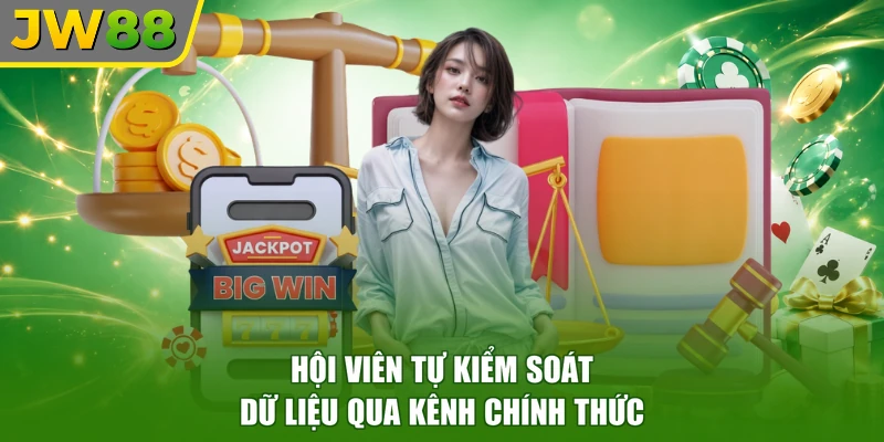 Hội viên tự kiểm soát dữ liệu qua kênh chính thức