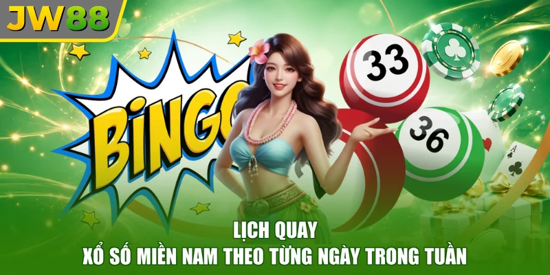 Lịch quay xổ số miền Nam theo từng ngày trong tuần