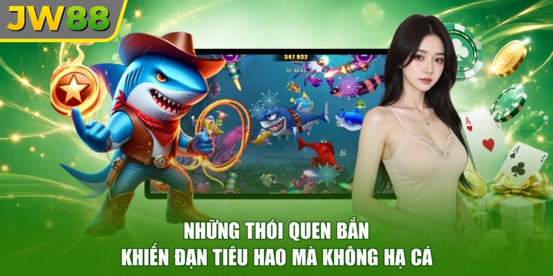 Những thói quen bắn khiến đạn tiêu hao mà không hạ cá