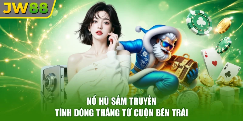 Nổ hũ sấm truyền tính dòng thắng từ cuộn bên trái