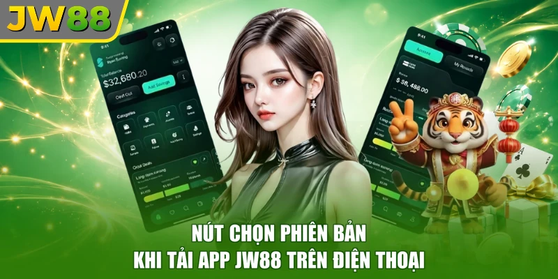Nút chọn phiên bản khi tải app JW88 trên điện thoại
